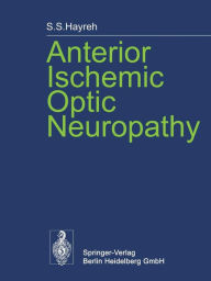 Title: Anterior Ischemic Optic Neuropathy, Author: S.S. Hayreh
