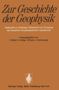 Title: Zur Geschichte der Geophysik: Festschrift zur 50jährigen Wiederkehr der Gründung der Deutschen Geophysikalischen Gesellschaft, Author: H. Birett