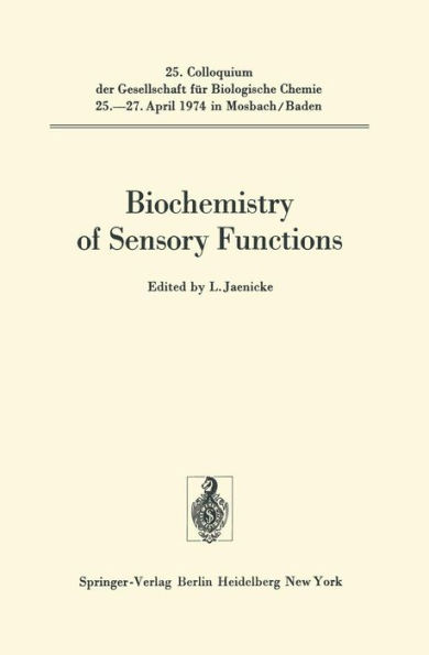 Biochemistry of Sensory Functions: 25. Colloquium am 25.-27. April 1974