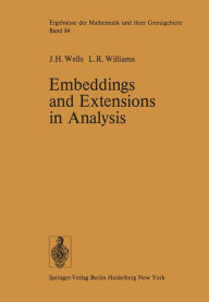 Title: Embeddings and Extensions in Analysis, Author: J.H. Wells