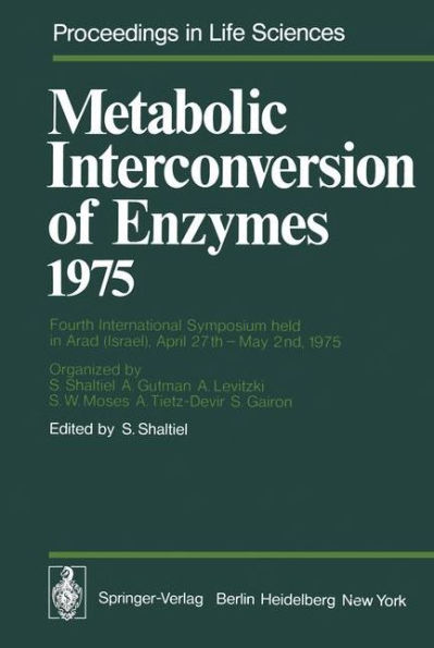 Metabolic Interconversion of Enzymes 1975: Fourth International Symposium held in Arad (Israel), April 27th - May 2nd, 1975