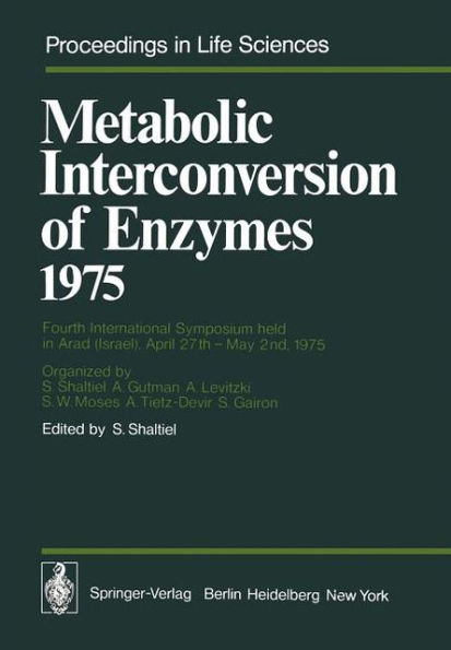 Metabolic Interconversion of Enzymes 1975: Fourth International Symposium held in Arad (Israel), April 27th - May 2nd, 1975