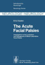 The Acute Facial Palsies: Investigations on the Localization and Pathogenesis of Meato-Labyrinthine Facial Palsies / Edition 1