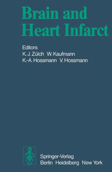 Brain and Heart Infarct: Proceedings of the Third Cologne Symposium, June 16-19, 1976 / Edition 1