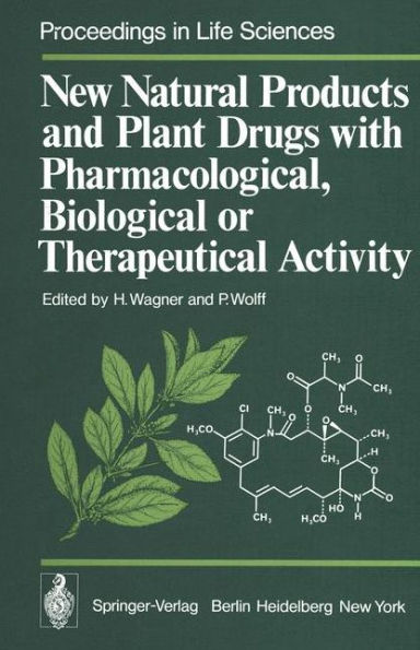 New Natural Products and Plant Drugs with Pharmacological, Biological or Therapeutical Activity: Proceedings of the First International Congress on Medicinal Plant Research, Section A, held at the University of Munich, Germany, September 6-10, / Edition 1