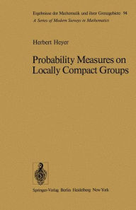 Title: Probability Measures on Locally Compact Groups, Author: H. Heyer