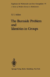 Title: The Burnside Problem and Identities in Groups, Author: Sergej I. Adian