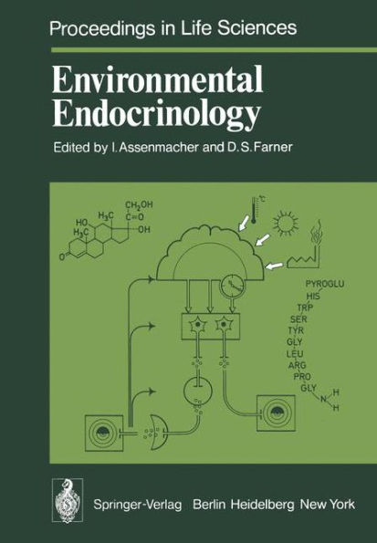 Environmental Endocrinology: Proceedings of an International Symposium, Held in Montpellier (France), 11 - 15, July 1977 / Edition 1