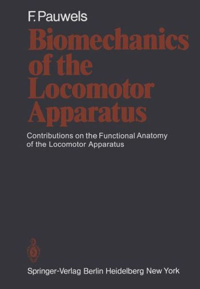 Biomechanics of the Locomotor Apparatus: Contributions on the Functional Anatomy of the Locomotor Apparatus / Edition 1