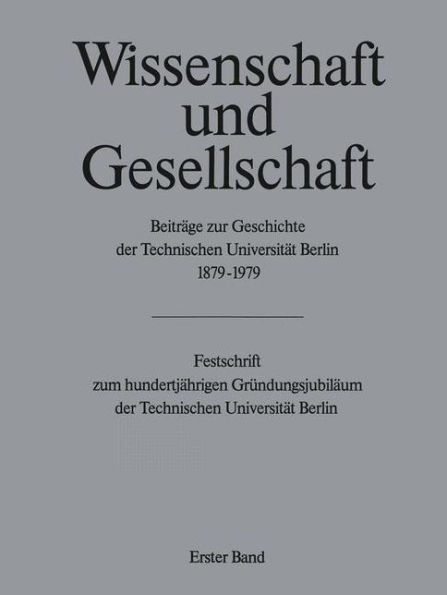 Wissenschaft und Gesellschaft: Beiträge zur Geschichte der Technischen Universität Berlin 1879-1979