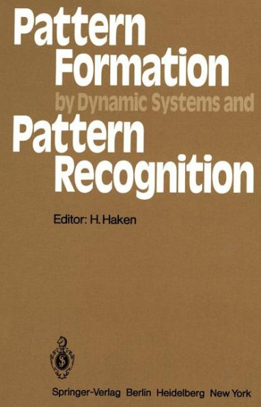 Pattern Formation by Dynamic Systems and Pattern Recognition: Proceedings of the International Symposium on Synergetics at Schloß Elmau, Bavaria, April 30 - May 5, 1979