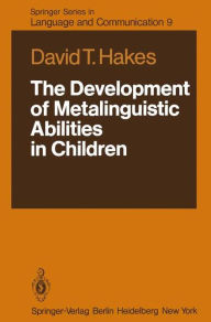Title: The Development of Metalinguistic Abilities in Children, Author: David T. Hakes