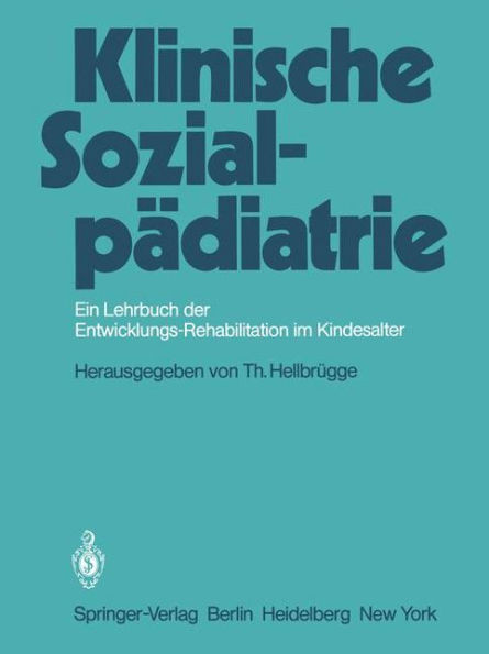 Klinische Sozialpï¿½diatrie: Ein Lehrbuch der Entwicklungsrehabilitation im Kindesalter