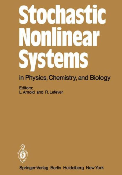 Stochastic Nonlinear Systems in Physics, Chemistry, and Biology: Proceedings of the Workshop Bielefeld, Fed. Rep. of Germany, October 5-11, 1980