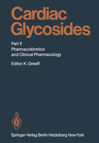 Cardiac Glycosides: Part II: Pharmacokinetics and Clinical Pharmacology / Edition 1