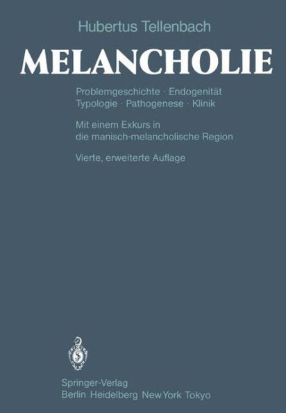 Melancholie: Problemgeschichte Endogenität Typologie Pathogenese Klinik