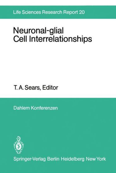 Neuronal-glial Cell Interrelationships: Report of the Dahlem Workshop on Neuronal-glial Cell Interrelationships: Ontogeny, Maintenance, Injury, Repair, Berlin 1980, November 30 - December 5