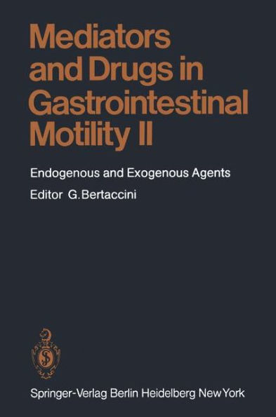 Mediators and Drugs in Gastrointestinal Motility II: Endogenous and Exogenous Agents / Edition 1