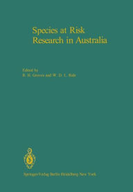 Title: Species at Risk Research in Australia: Proceedings of a Symposium on the Biology of Rare and Endangered Species in Australia, sponsored by the Australian Academy of Science and held in Canberra, 25 and 26 November 1981, Author: R.H. Groves