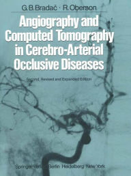 Title: Angiography and Computed Tomography in Cerebro-Arterial Occlusive Diseases / Edition 2, Author: G.B. Bradac