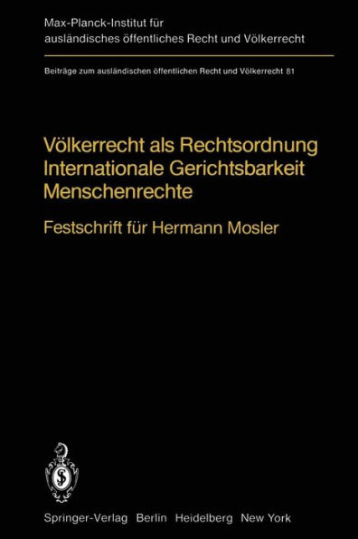 Vï¿½lkerrecht als Rechtsordnung Internationale Gerichtsbarkeit Menschenrechte: Festschrift fï¿½r Hermann Mosler