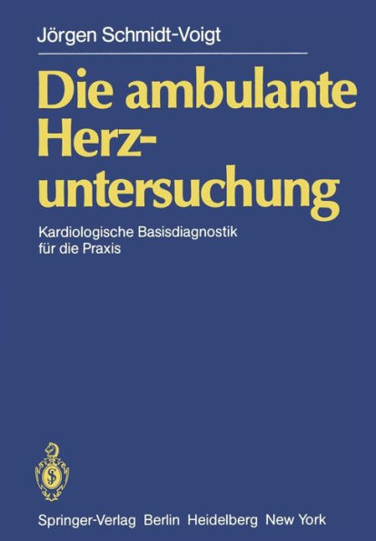 Die ambulante Herzuntersuchung: Kardiologische Basisdiagnostik fï¿½r die Praxis