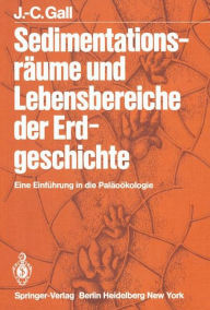 Title: Sedimentationsräume und Lebensbereiche der Erdgeschichte: Eine Einführung in die Paläoökologie, Author: J.-C. Gall