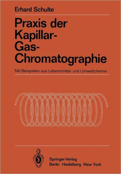 Praxis der Kapillar-Gas-Chromatographie: Mit Beispielen aus Lebensmittel- und Umweltchemie