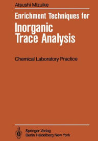 Title: Enrichment Techniques for Inorganic Trace Analysis, Author: Atsushi Mizuike