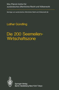 Title: Die 200 Seemeilen-Wirtschaftszone / The 200 Mile Economic Zone: Entstehung eines neuen Regimes des Meeresvï¿½lkerrechts, Author: L. Gïndling