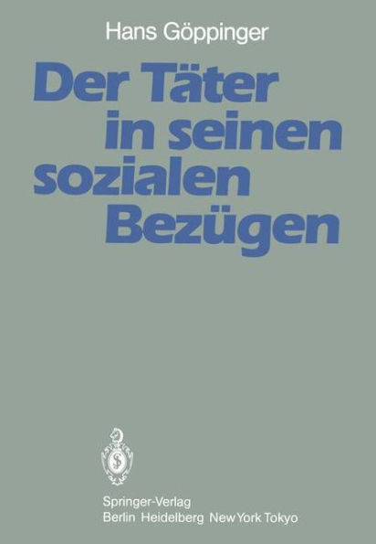 Der Tï¿½ter in seinen sozialen Bezï¿½gen: Ergebnisse aus der Tï¿½binger Jungtï¿½ter-Vergleichsuntersuchung