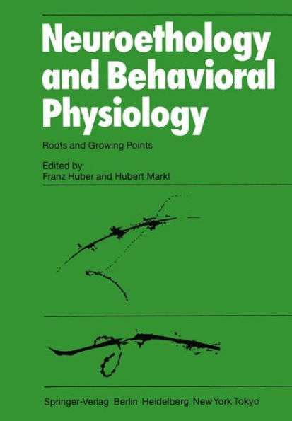 Neuroethology and Behavioral Physiology: Roots and Growing Points / Edition 1