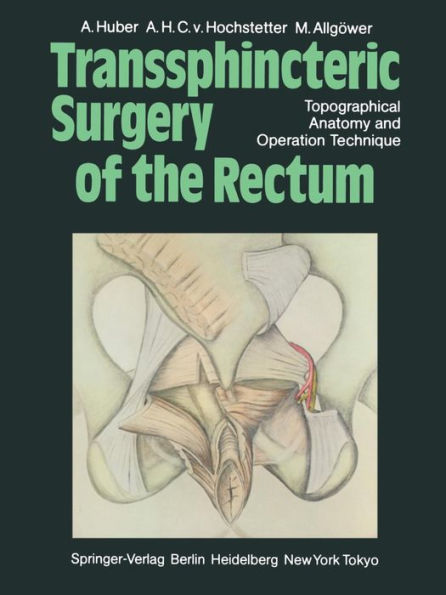 Transsphincteric Surgery of the Rectum: Topographical Anatomy and Operation Technique