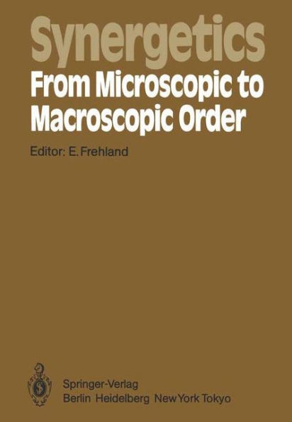 Synergetics - From Microscopic to Macroscopic Order: Proceedings of the International Symposium on Synergetics at Berlin, July 4-8, 1983