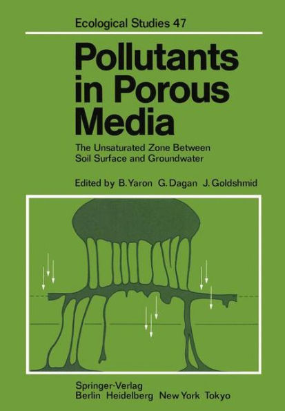 Pollutants in Porous Media: The Unsaturated Zone Between Soil Surface and Groundwater