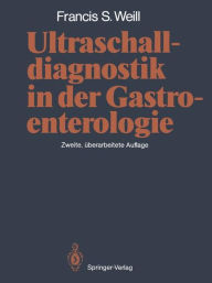 Title: Ultraschalldiagnostik in der Gastroenterologie / Edition 2, Author: Francis S. Weill