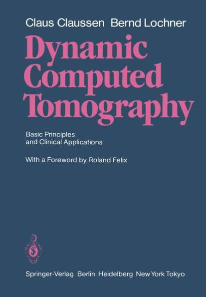 Dynamic Computed Tomography: Basic Principles and Clinical Applications / Edition 1