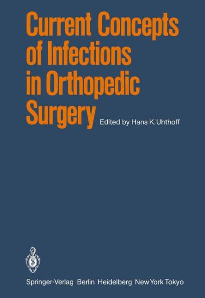 Current Concepts of Infections in Orthopedic Surgery / Edition 1