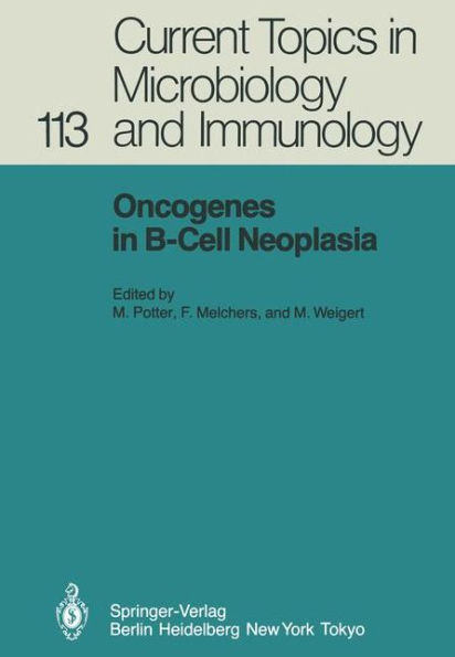 Oncogenes in B-Cell Neoplasia: Workshop at the National Cancer Institute, National Institutes of Health, Bethesda, MD, USA, March 5-7, 1984 / Edition 1