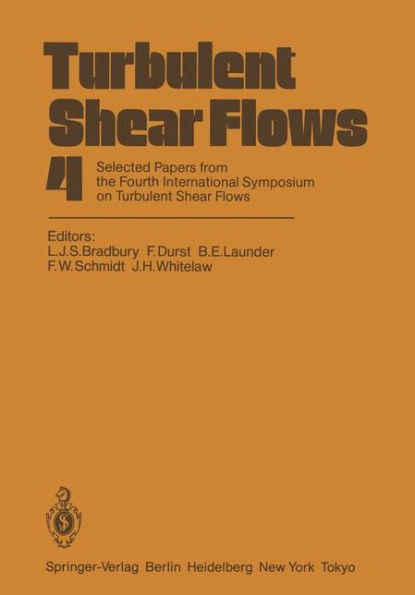 Turbulent Shear Flows 4: Selected Papers from the Fourth International Symposium on Turbulent Shear Flows, University of Karlsruhe, Karlsruhe, FRG, September 12-14, 1983