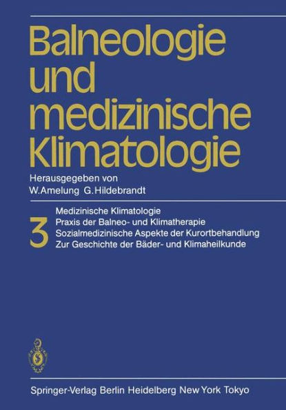 Balneologie und medizinische Klimatologie: Medizinische Klimatologie, Praxis der Balneo- und Klimatherapie. Sozialmedizinische Aspekte der Kurortbehandlung. Zur Geschichte der Bï¿½der- und Klimaheilkunde