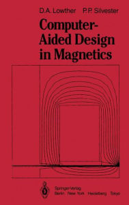 Title: Computer-Aided Design in Magnetics, Author: D.A. Lowther