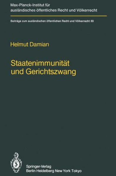 Staatenimmunitï¿½t und Gerichtszwang/State Immunity and Judicial Coercion: Grundlagen und Grenzen der vï¿½lkerrechtlichen Freiheit fremder Staaten von inlï¿½ndischer Gerichtsbarkeit in Verfahren der Zwangsvollstreckung oder Anspruchssicherung/Fundamentals