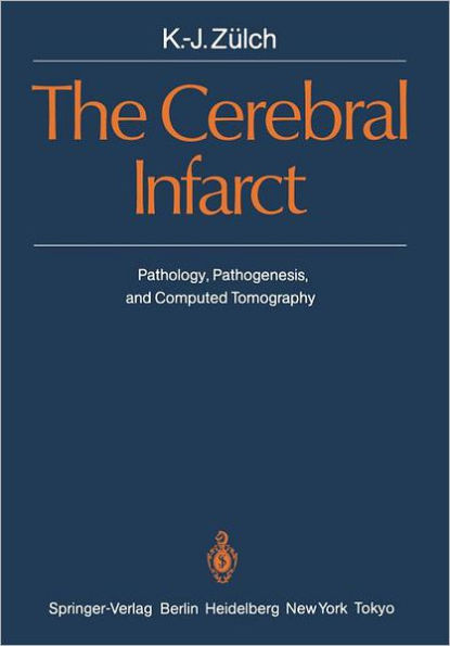 The Cerebral Infarct: Pathology, Pathogenesis, and Computed Tomography / Edition 1