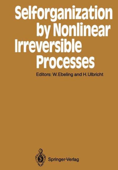 Selforganization by Nonlinear Irreversible Processes: Proceedings of the Third International Conference Kï¿½hlungsborn, GDR, March 18-22, 1985