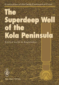 Title: The Superdeep Well of the Kola Peninsula, Author: Yevgeny A. Kozlovsky