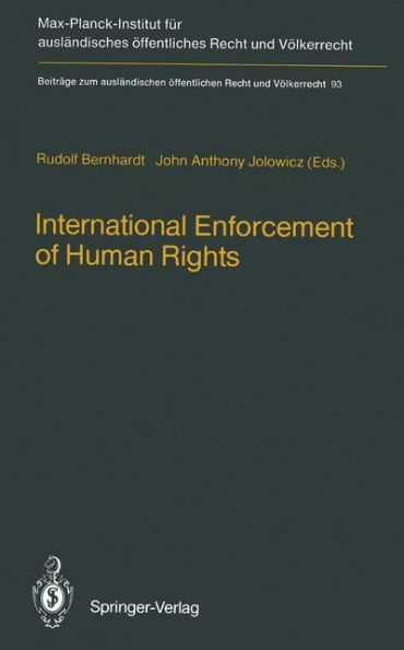 International Enforcement of Human Rights: Reports submitted to the Colloquium of the International Association of Legal Science, Heidelberg, 28-30 August 1985