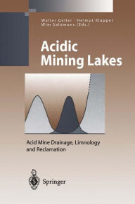 Title: Acidic Mining Lakes: Acid Mine Drainage, Limnology and Reclamation, Author: Walter Geller