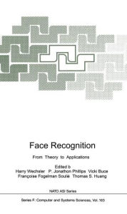 Title: Face Recognition: From Theory to Applications, Author: Harry Wechsler