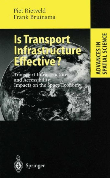 Is Transport Infrastructure Effective?: Transport Infrastructure and Accessibility: Impacts on the Space Economy